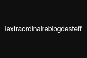 lextraordinaireblogdesteff