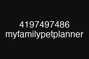 4197497486 myfamilypetplanner