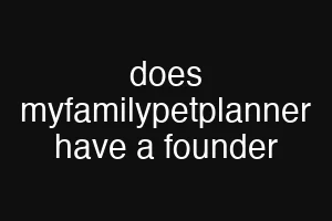 does myfamilypetplanner have a founder