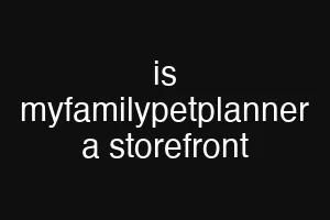 is myfamilypetplanner a storefront